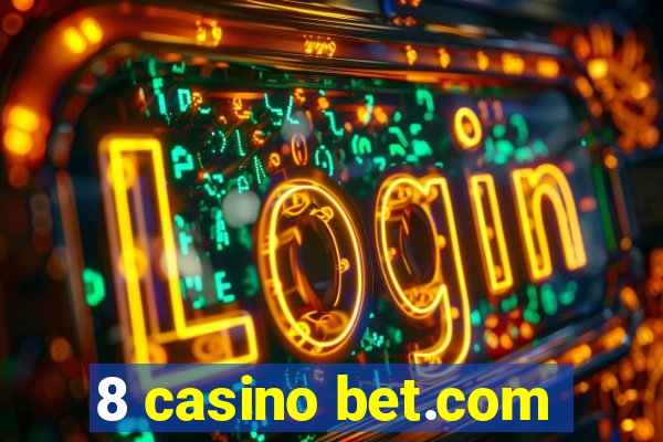 8 casino bet.com